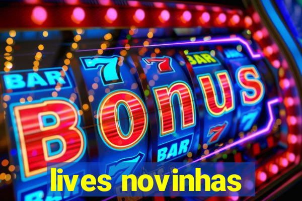 lives novinhas